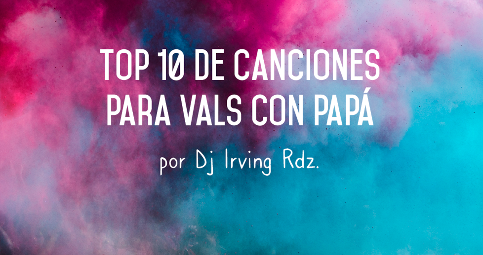 Top 10 de canciones para vals con papá | Expo Quinceañera