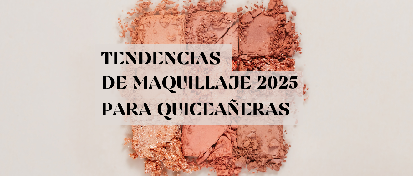 Tendencias de Maquillaje 2025 para Quinceañeras Expo Quinceañera